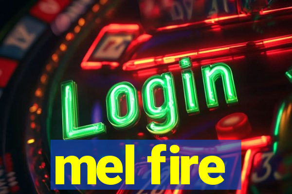 mel fire
